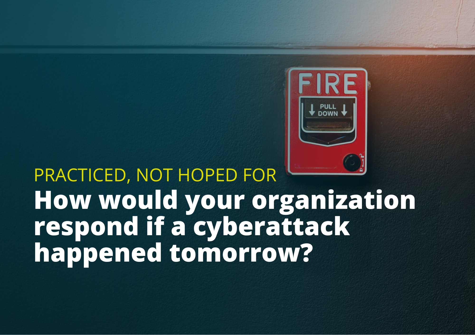Once the fire has started, it’s too late to practise.